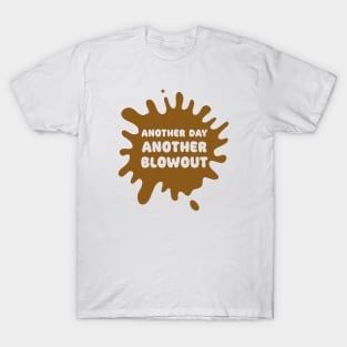 Another Day Another Blowout T-Shirt